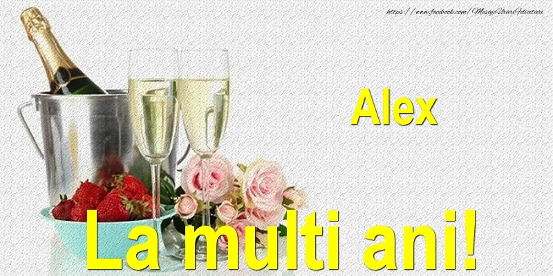 Alex La multi ani! - Felicitari onomastice cu sampanie