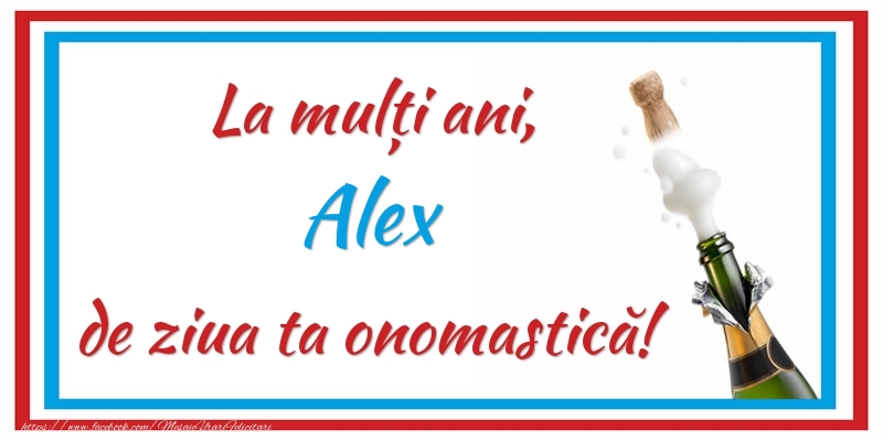 La mulți ani, Alex de ziua ta onomastică! - Felicitari onomastice cu sampanie