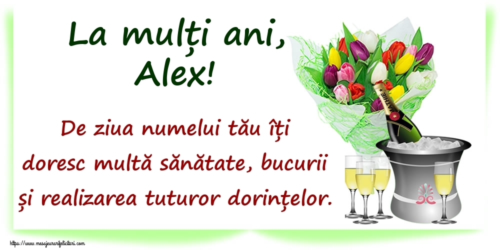 La mulți ani, Alex! De ziua numelui tău îți doresc multă sănătate, bucurii și realizarea tuturor dorințelor. - Felicitari onomastice cu sampanie