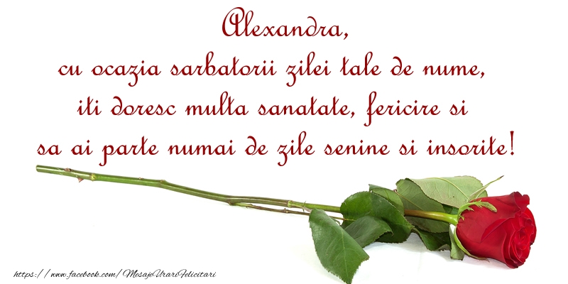 Alexandra, cu ocazia sarbatorii zilei tale de nume, iti doresc multa sanatate, fericire si sa ai parte numai de zile senine si insorite! - Felicitari onomastice cu trandafiri