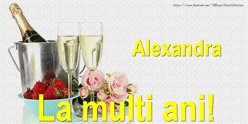Alexandra La multi ani! - Felicitari onomastice cu sampanie