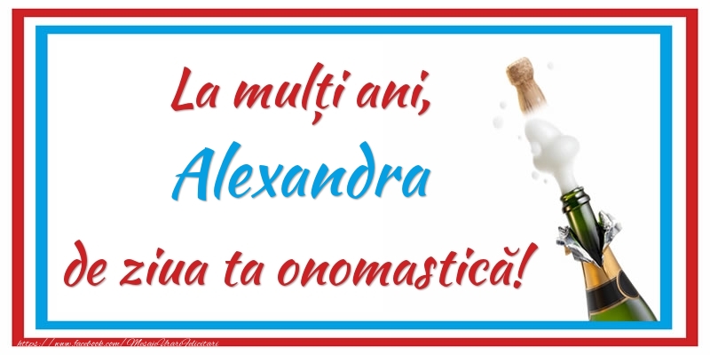 La mulți ani, Alexandra de ziua ta onomastică! - Felicitari onomastice cu sampanie