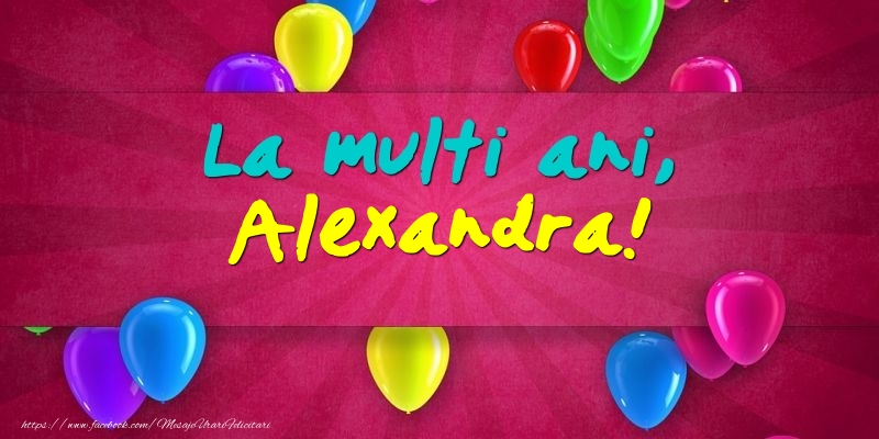 La multi ani, Alexandra! - Felicitari onomastice cu baloane