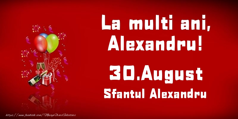 La multi ani, Alexandru! Sfantul Alexandru - 30.August - Felicitari onomastice