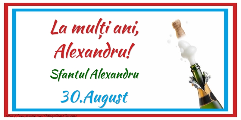 La multi ani, Alexandru! 30.August Sfantul Alexandru - Felicitari onomastice