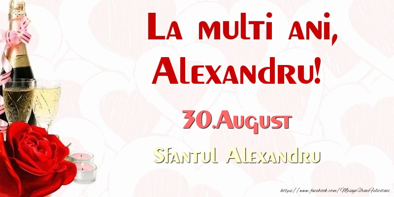 La multi ani, Alexandru! 30.August Sfantul Alexandru - Felicitari onomastice