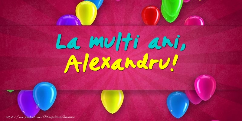 La multi ani, Alexandru! - Felicitari onomastice cu baloane