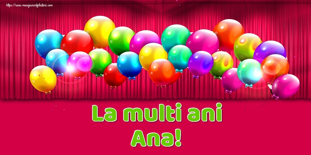 La multi ani Ana! - Felicitari onomastice cu baloane