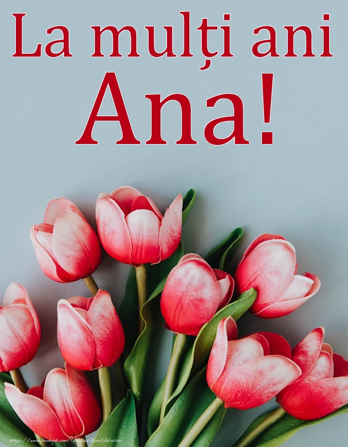 La mulți ani, Ana! - Felicitari onomastice cu flori