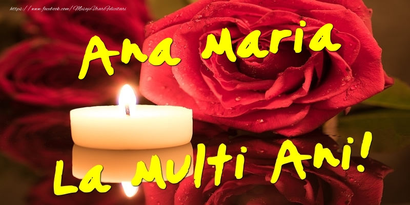 Ana Maria La Multi Ani! - Felicitari onomastice cu trandafiri