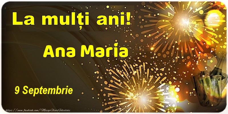 La multi ani! Ana Maria - 9 Septembrie - Felicitari onomastice