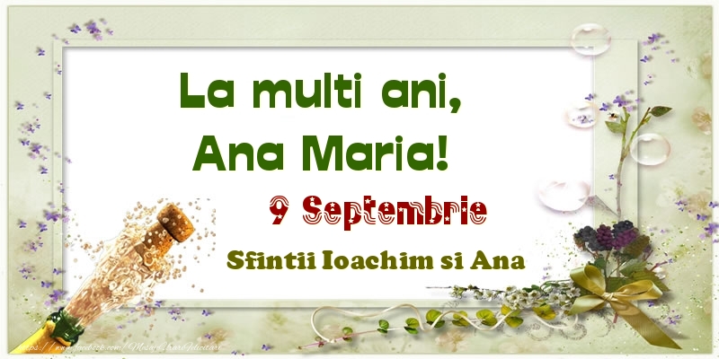 La multi ani, Ana Maria! 9 Septembrie Sfintii Ioachim si Ana - Felicitari onomastice