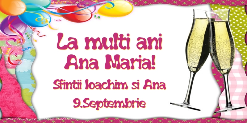 La multi ani, Ana Maria! Sfintii Ioachim si Ana - 9.Septembrie - Felicitari onomastice