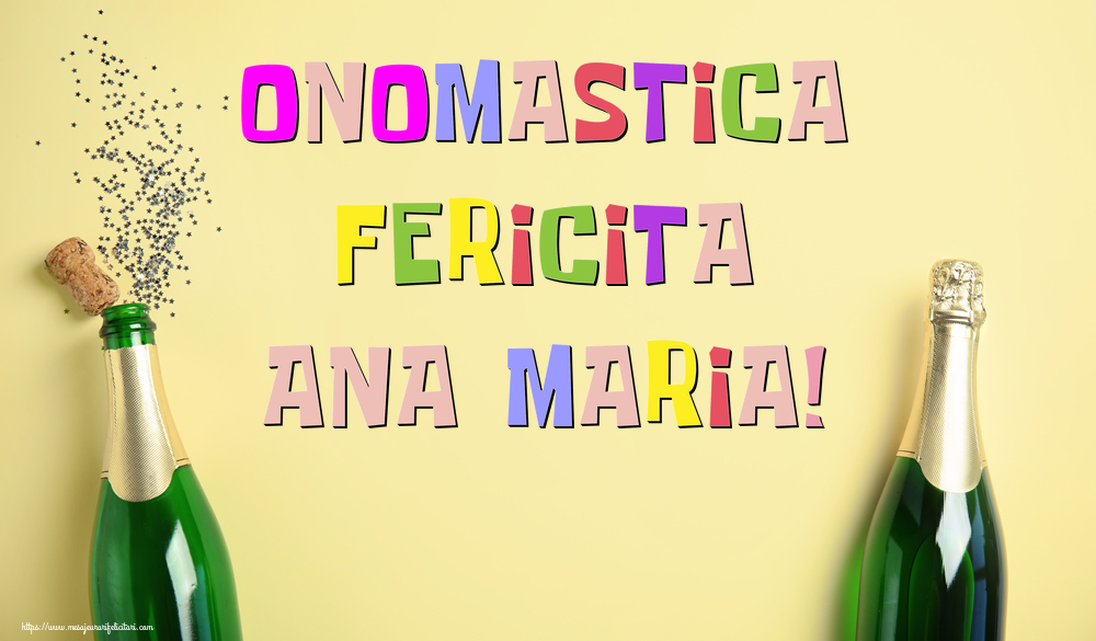 Onomastica Fericita Ana Maria! - Felicitari onomastice cu sampanie