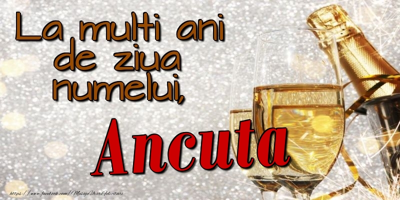 La multi ani de ziua numelui, Ancuta - Felicitari onomastice cu sampanie