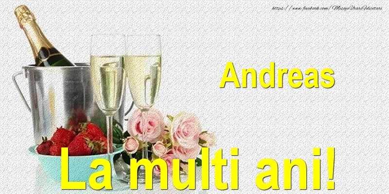 Andreas La multi ani! - Felicitari onomastice cu sampanie