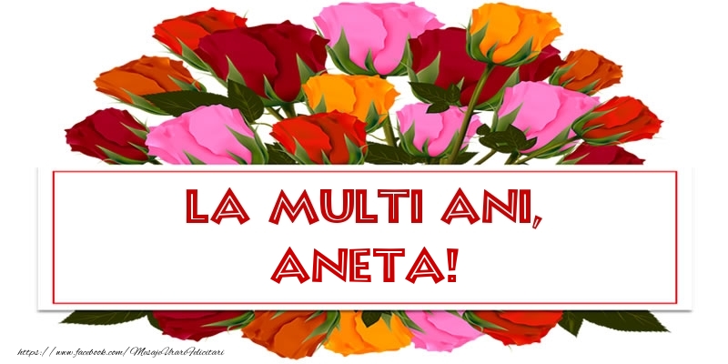 La multi ani, Aneta! - Felicitari onomastice cu trandafiri