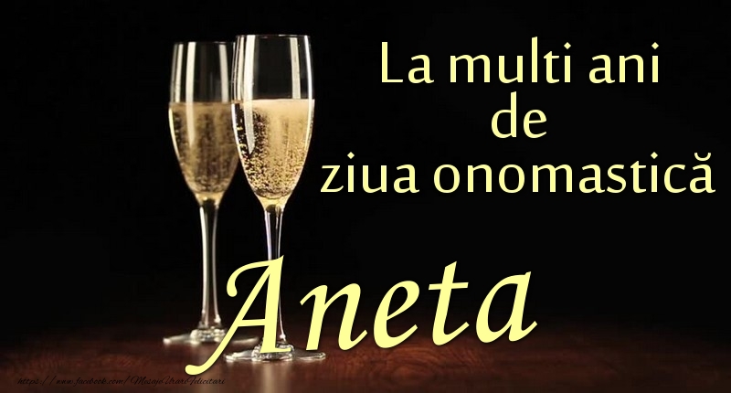 La multi ani de ziua onomastică Aneta - Felicitari onomastice cu sampanie