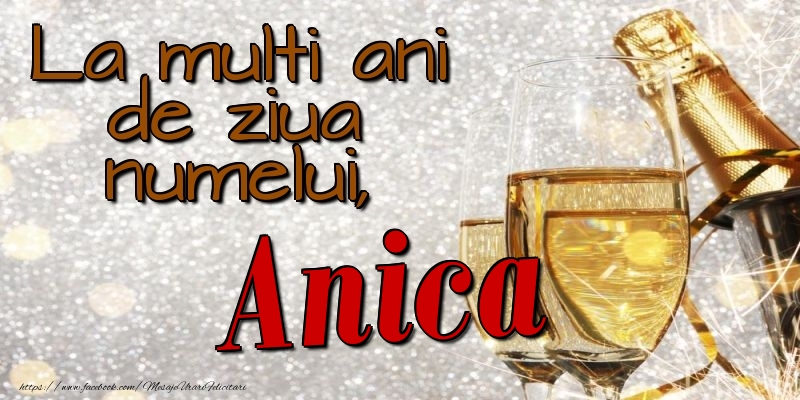 La multi ani de ziua numelui, Anica - Felicitari onomastice cu sampanie