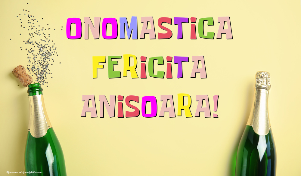 Onomastica Fericita Anisoara! - Felicitari onomastice cu sampanie
