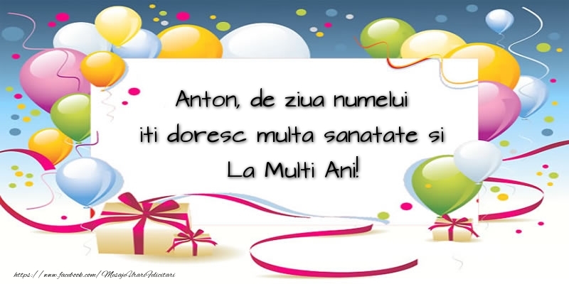 Anton, de ziua numelui iti doresc multa sanatate si La Multi Ani! - Felicitari onomastice cu baloane