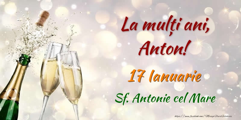 La multi ani, Anton! 17 Ianuarie Sf. Antonie cel Mare - Felicitari onomastice