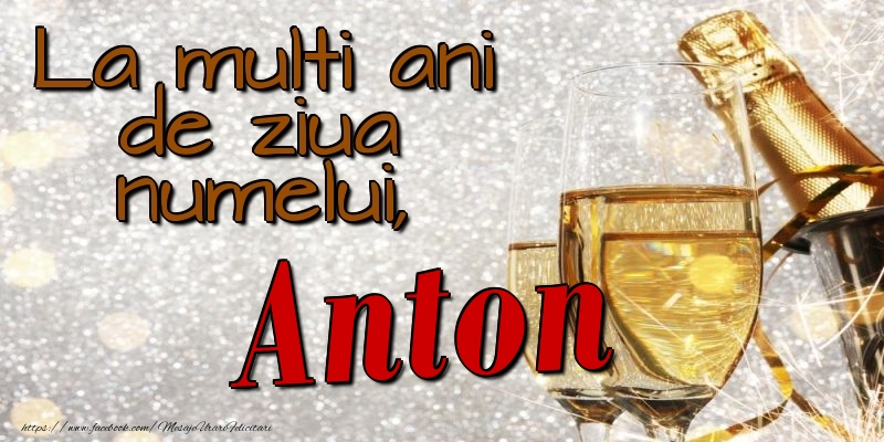 La multi ani de ziua numelui, Anton - Felicitari onomastice cu sampanie