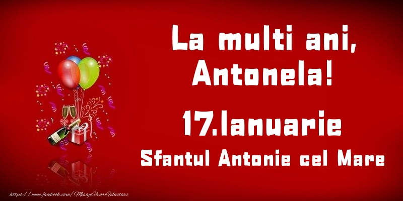 La multi ani, Antonela! Sfantul Antonie cel Mare - 17.Ianuarie - Felicitari onomastice
