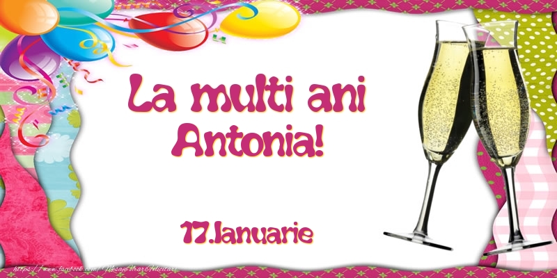 La multi ani, Antonia!  - 17.Ianuarie - Felicitari onomastice
