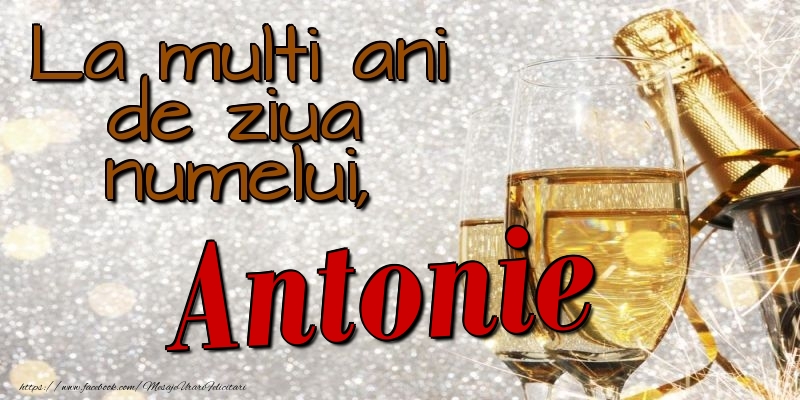 La multi ani de ziua numelui, Antonie - Felicitari onomastice cu sampanie