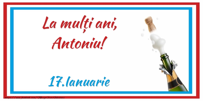 La multi ani, Antoniu! 17.Ianuarie - Felicitari onomastice