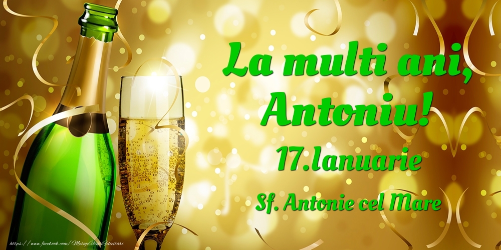 La multi ani, Antoniu! 17.Ianuarie - Sf. Antonie cel Mare - Felicitari onomastice