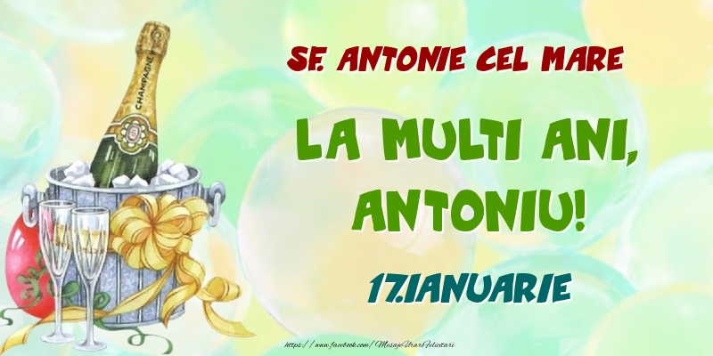 Sf. Antonie cel Mare La multi ani, Antoniu! 17.Ianuarie - Felicitari onomastice