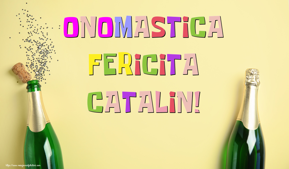 Onomastica Fericita Catalin! - Felicitari onomastice cu sampanie