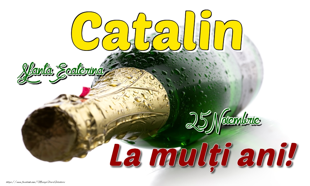 25 Noiembrie Sfanta Ecaterina - La mulți ani de ziua onomastică Catalin - Felicitari onomastice