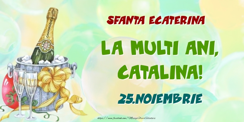Sfanta Ecaterina La multi ani, Catalina! 25.Noiembrie - Felicitari onomastice