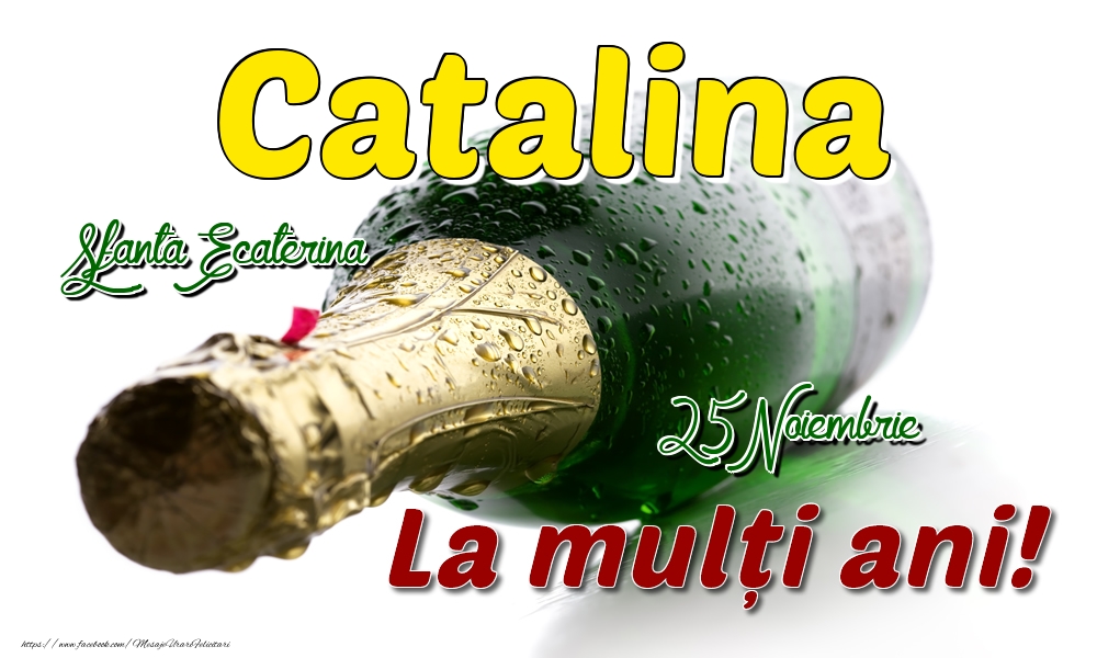 25 Noiembrie Sfanta Ecaterina - La mulți ani de ziua onomastică Catalina - Felicitari onomastice