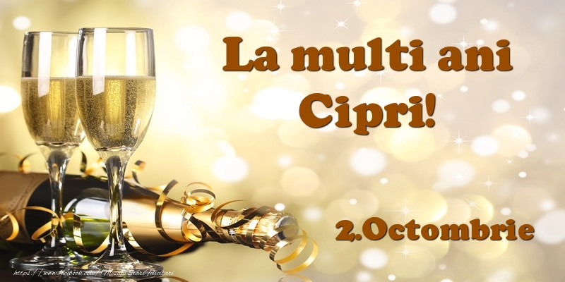 2.Octombrie  La multi ani, Cipri! - Felicitari onomastice