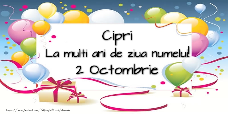 Cipri, La multi ani de ziua numelui! 2 Octombrie - Felicitari onomastice