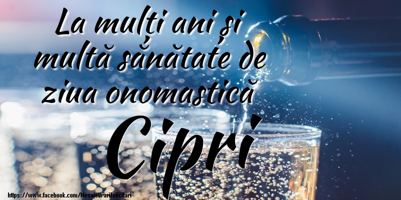 La mulți ani si multă sănătate de ziua onopmastică Cipri - Felicitari onomastice cu sampanie