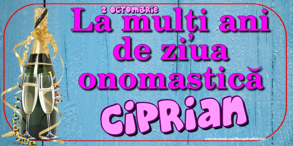 2 Octombrie - La mulți ani de ziua onomastică Ciprian - Felicitari onomastice