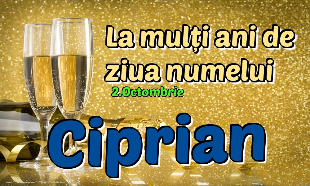 2.Octombrie - La mulți ani de ziua numelui Ciprian! - Felicitari onomastice