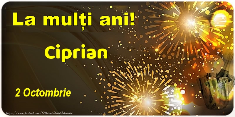 La multi ani! Ciprian - 2 Octombrie - Felicitari onomastice