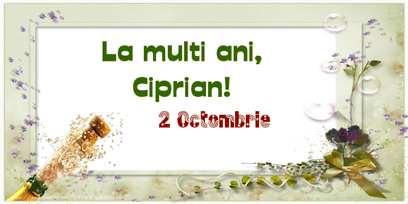 La multi ani, Ciprian! 2 Octombrie - Felicitari onomastice