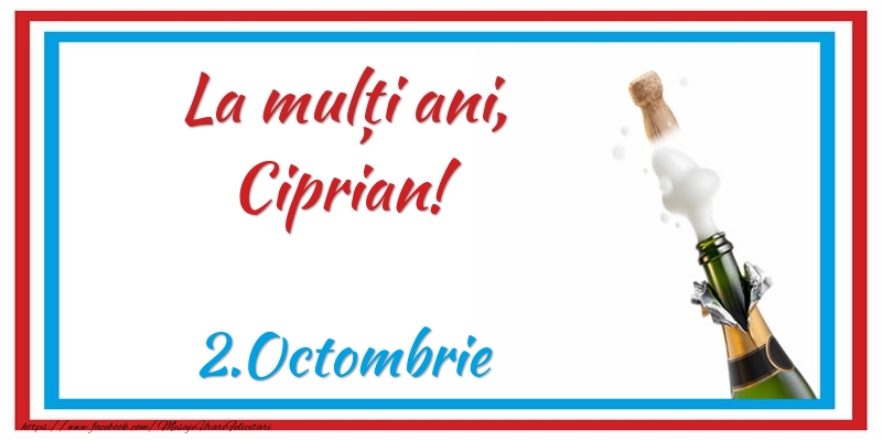 La multi ani, Ciprian! 2.Octombrie - Felicitari onomastice