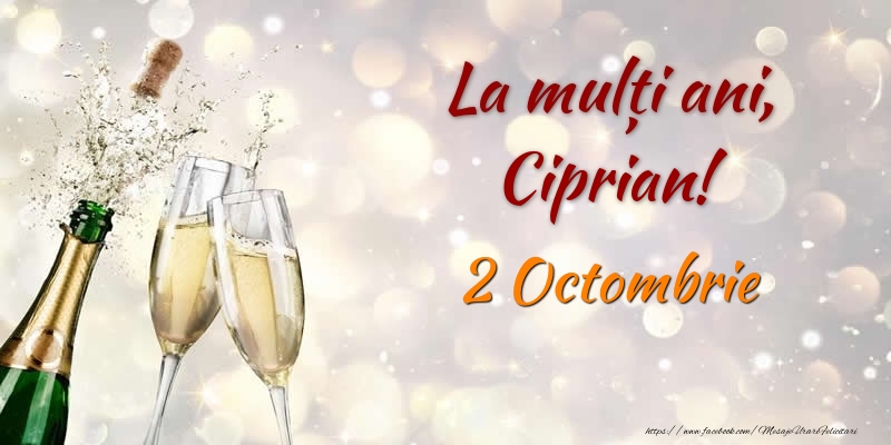 La multi ani, Ciprian! 2 Octombrie - Felicitari onomastice