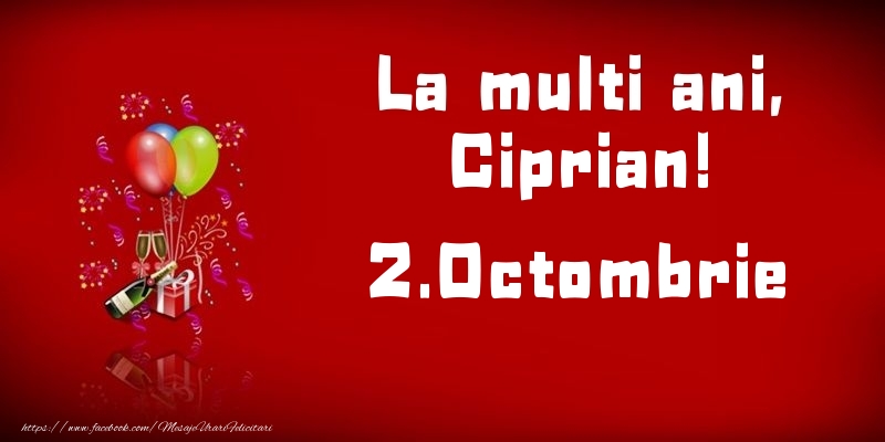 La multi ani, Ciprian!  - 2.Octombrie - Felicitari onomastice