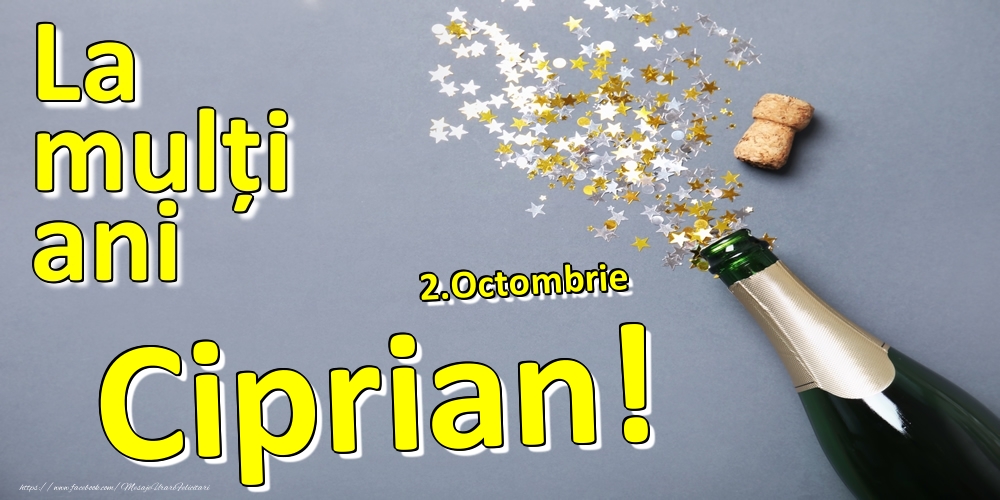 2.Octombrie - La mulți ani Ciprian!  - - Felicitari onomastice