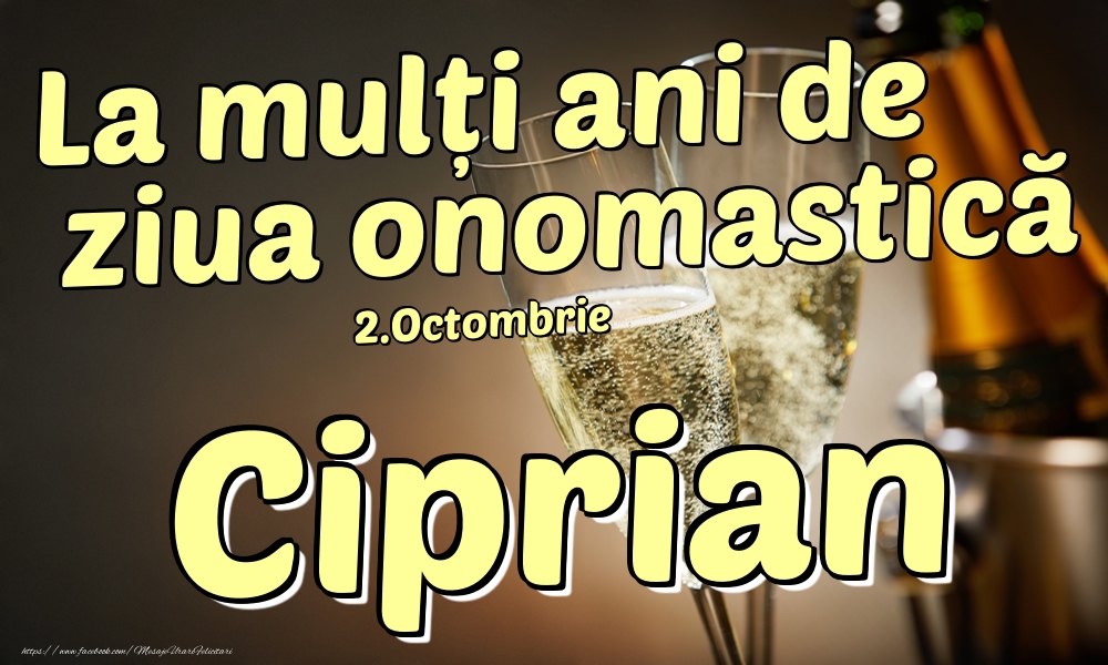 2.Octombrie - La mulți ani de ziua onomastică Ciprian! - Felicitari onomastice
