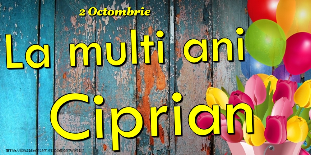 2 Octombrie - La multi ani Ciprian! - Felicitari onomastice